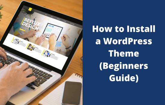 How to Install a WordPress Theme (Beginners Guide) - 3 Ways