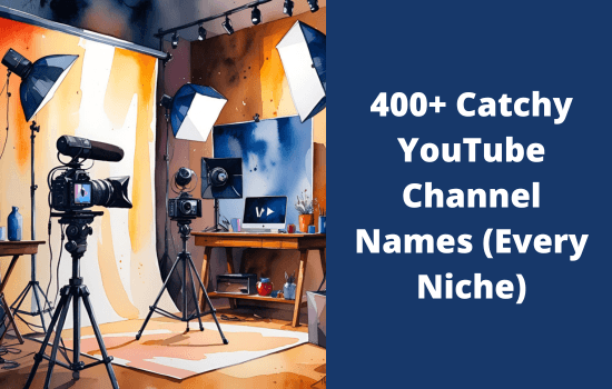 400+ Best YouTube Channel Name Ideas [2026 Guide]