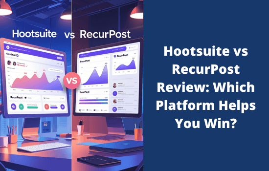 Hootsuite or RecurPost: Which Social Media Management Suite Wins? 3 Hootsuite vs RecurPost Review