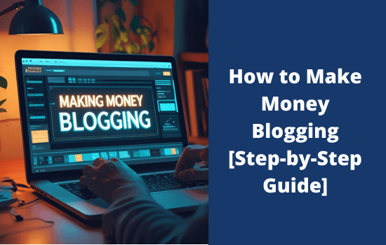 How to Make Money Blogging