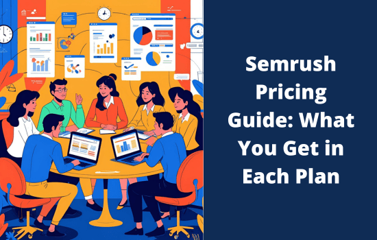 Semrush Pricing Guide