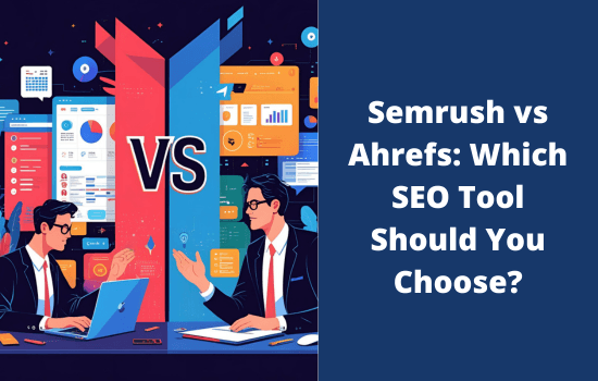 Semrush vs Ahrefs