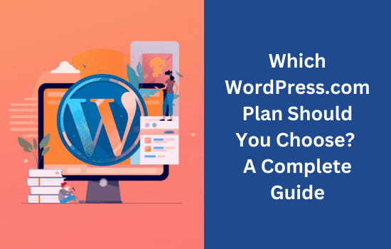 Which WordPress.com Plan Should You Choose A Complete Guide